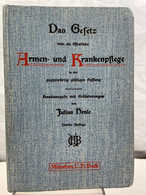 Das Bayerische Gesetz, Die öffentliche Armen- Und Krankenpflege Betreffend Vom 29 April 1869 In Der Gegenwärti - Recht