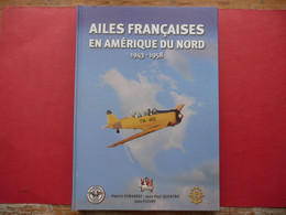 AILES FRANCAISES EN AMERIQUE DU NORD 1943 - 1958 EHRHARDT QUENTRIC FLEURY 2009 ARDHAN APNFA - Aviazione