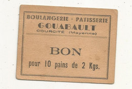 Bon Pour :  10 Pains De 2 Kg , BOULANGERIE-PATISSERIE GOUABAULT ,  COURCITE ,  MAYENNE - Reclame