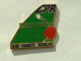 PIN'S  TENNIS DE TABLE - CLUB PONGISTE ROCHELAIS - Tennis De Table