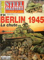Guerre 39 45 : Steel Masters N° 24 Berlin 1945 La Chute - France
