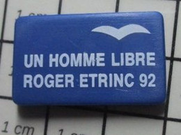 816c Pin's Pins / Beau Et Rare / PERSONNALITES / UN HOMME LIBRE ROGER ETRINC Et J'entends Siffler  L'Etrinc ... - Personnes Célèbres