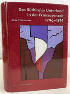 Das Südtiroler Unterland In Der Franzosenzeit 1796 Bis 1814 : Voraussetzungen - Verlauf - Folgen. - 4. 1789-1914