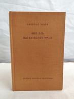 Aus Dem Bayerischen Wald. Erzählungen - Gedichte. - 4. 1789-1914
