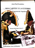 23- 0218 Des Cartes A La Guerre Un General De Napoleon  - Escalettes ( Dedicace De L'auteur) - Historic