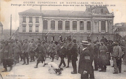 FRANCE - 90 - BELFORT - Passage De 500 Prisonniers Allemands Dans Une Rue De Belfort 20 08 1914 - Carte Postale Ancienne - Belfort - Ciudad