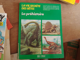 74 //  LA VIE SECRETE DES BETES / LA PREHISTOIRE - Hachette