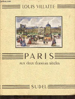 Paris Aux Deux Derniers Siècles. - Villatte Louis - 1949 - Ile-de-France