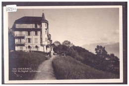 DISTRICT DE LAVAUX - CHEXBRES - HOTEL DU SIGNAL - TB - Chexbres