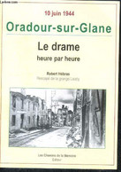 10 Juin 1944 Oradour-sur-glane Le Drame Heure Par Heure - Hébras Robert - 0 - Poitou-Charentes