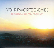 Your Favorite Enemies- Between Illness And Migration  (neuf Scellé) - Hard Rock En Metal