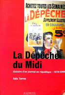 23- 0237 La Dépêche Du Midi - Histoire D'un Journal En République (1870-2000) - Torres Félix - 2002 - Autographed