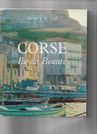 Livre Ancien 1952 Corse Ile De Beauté Par Dom J.B. Gai - Corse