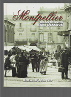 MONTPELLIER BRAS DESSUS BRAS DESSOUS. ROLAND OLIVET. Dédicacé - Languedoc-Roussillon