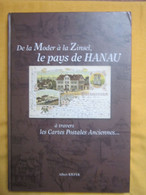 PAYS DE HANAU (ALSACE) De La Moder à La Zinsel, à Travers Les CARTES POSTALES ANCIENNES - 175 Pages Illustrées - 2002 - - Alsace