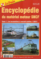 Revue Le Train, N° HS 017 Encyclopédie Du Matériel Moteur SNCF, Tome 1 Locomotives Courant Continu 1500V - Chemin De Fer & Tramway