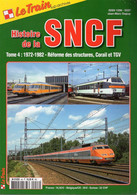 Revue Le Train, N° HS 046 Histoire De La SNCF, Tome 4, 1972/1982 Réforme Des Structures, Corail & TGV - Railway & Tramway