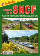 Revue Le Train, N° HS 050 Histoire De La SNCF, Tome 5, 1983/1996 Révolution TGV Et TER, Records, Déclin Du Fret - Railway & Tramway
