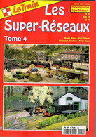 Revue Le Train, N° HS 009, Les Super-Réseaux, Tome 4 Modélisme - Railway & Tramway