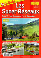 Revue Le Train, N° HS 047, Les Super-Réseaux, Tome 11, Les Chemin De Fer Du Kaeserberg - Railway & Tramway