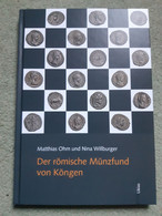 M.Ohm Et N.Willburger, Der Römische Münzfund Von Köngen, 2017 - Livres & Logiciels