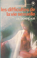 Les Difficultés De La Vie Sexuelle - J.E. Eichenlaub - Sociologie