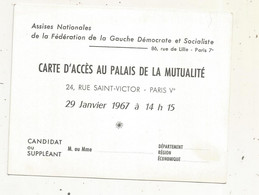 Carte D'accés Au PALAIS DE LA MUTUALITE, 1967, Assises Nationales De La Féd. De La GAUCHE Démocrate Et Socialiste - Tickets - Vouchers