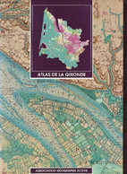 Atlas De La Gironde. - Association Géographie Active - 1993 - Mapas/Atlas