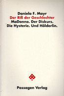 Der Riss Der Geschlechter. MaDonna. Der Diskurs. Die Hysterie. Und Hölderlin. (Klagenfurter Beiträge Zur Philo - Psychology