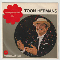 45T Single Premieplaat 1965 Toon Hermans - Vader Gaat Op Stap CCGC - Other - Dutch Music