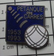 414c Pin's Pins / Beau Et Rare / SPORTS / PETANQUE DES CARRES 1953 1993 Par ALPES TROPHEES - Petanca