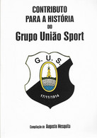 Montemor-o-Novo - Contributo Para A História Do Grupo União Sport. Évora. Portugal. - Cultural