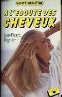 A L'écoute Des Cheveux - Collection Santé/bien-être. - Régnier Jean-Pierre - 1985 - Libri