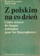 Z Polskim Na Co Dzien - Cours Moyen De Langue Polonaise Pour Les Francophones. - Przywarska Wanda & Grala Maria - 1979 - Cultural