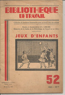 Bibliothéque De Travail, Pour Le Travail Libre Des Enfants, JEUX D'ENFANTS ,1947 ,N° 52,30 Pages, Frais Fr 3.95 E - 12-18 Años