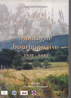 Montagne Bourbonnaise 1939-1945, Recueil, Documents, Et Témoignages, Raymond Moncorgé, WW2, Maquis, Résistance - Bourbonnais