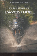 Et Si C'était ça L'aventure... - Cochet Laurent - 0 - Moto