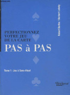 Perfectionnez Votre Jeu De La Carte Pas à Pas Tome 1 : Le Sans-atout - Berthe Robert, Lébely Norbert - 1999 - Jeux De Société