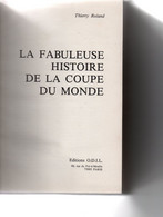 La COUPE Du MONDE De Sa Creation 1930 A 1978 Thirry Rolland - Encyclopaedia