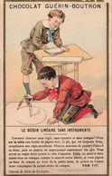 CHROMOS - S11555 - Chocolat Guérin Boutron - Le Dessin Linéaire Sans Instruments Bureau Compas Env. 10,2x6,5 Cm - L2 - Guerin Boutron