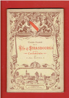 GUIDE ILLUSTRE DE LA VILLE DE STRASBOURG ET DE LA CATHEDRALE 1896 PAR JULIUS EUTING - Alsace