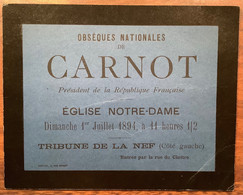 Delcampe - Billet D’ Entrée RRR ! "OBSÉQUES NATIONALE (SADI) CARNOT PRÉSIDENT DE LA RÉPUBLIQUE FRANÇAISE ÉGLISE NOTRE DAME1.7.1894" - Documenti Storici
