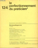 Le Perfectionnement Privé Et Permanent Du Praticien N°124 6e Année 25 Déc.1973 - Electrocardiogramme R.Cristol - éditori - Autre Magazines