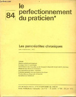 Le Perfectionnement Privé Et Permanent Du Praticien N°84 5e Année 30 Juin 1972 - Les Pancréatites Chroniquees - éditoria - Autre Magazines