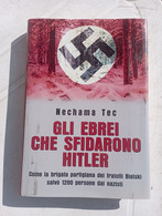 Gli Ebrei Che Sfidarono Hitler - Sperling  & Kupfer  2001 - Nechama Tec,  Volume Di 245 - Weltkrieg 1939-45