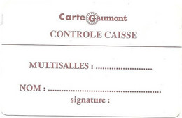@+ CINECARTE Gaumont - Carte Controle Caisse - Rare Et Ancienne - Cinécartes