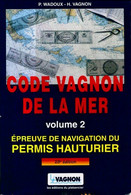 Code Vagnon De La Mer Volume II : Permis Hauturier De H. Vagnon (1996) - Boats