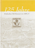 Hannover / 125 Jahre Briefmarken-Club Hannover Von 1886 E.V. Festschrift. 2011. - Guides & Manuels