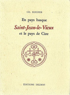 En Pays Basque " SAINT JEAN LE VIEUX " Et Le Pays De CIZE Par GIL REICHER - Baskenland