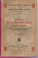 Théorie De La Dentition Jugale Mammalienne La Molaire Des Mammifères Par R.Anthony Le Lot Des 3 Tomes 1935 - Wissenschaft